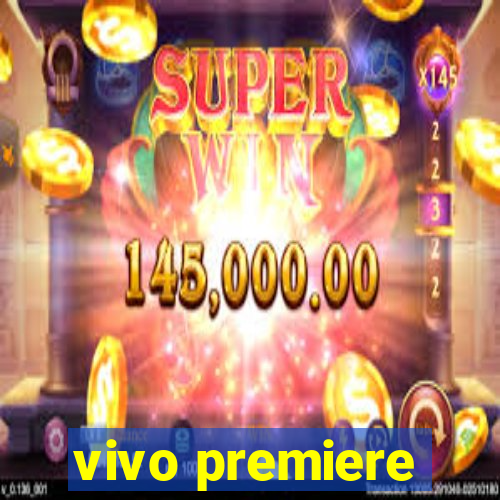 vivo premiere